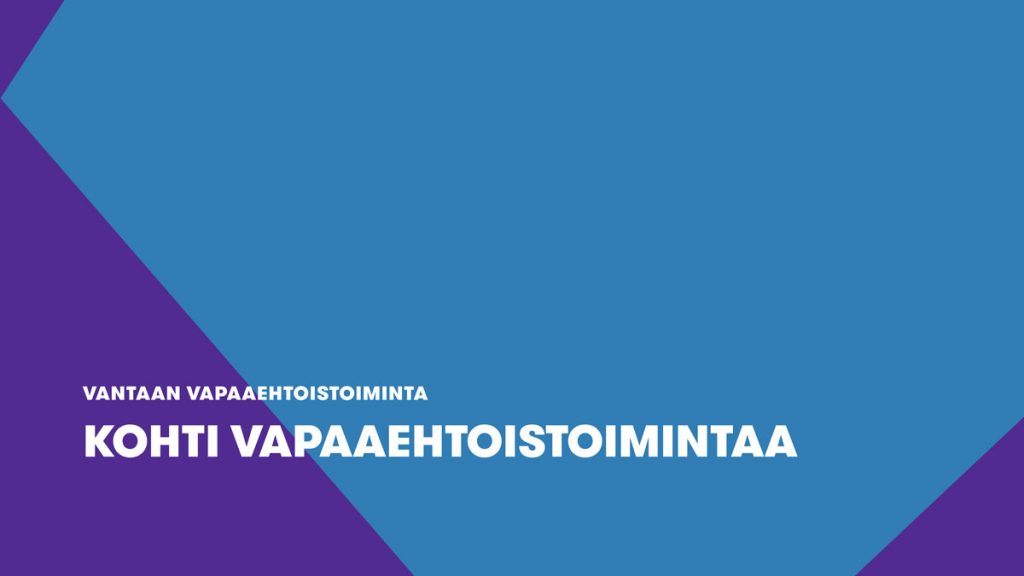 Kohti vapaaehtoistoimintaa – Mot frivilligverksamhet – Toward volunteer activities (3/3)
